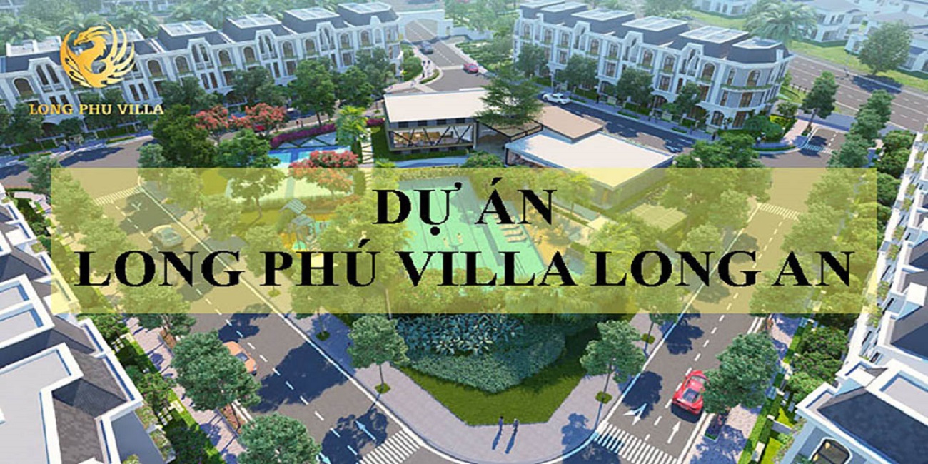 Tiềm năng phát triển vị trí dự án Long Phú Villa Long An