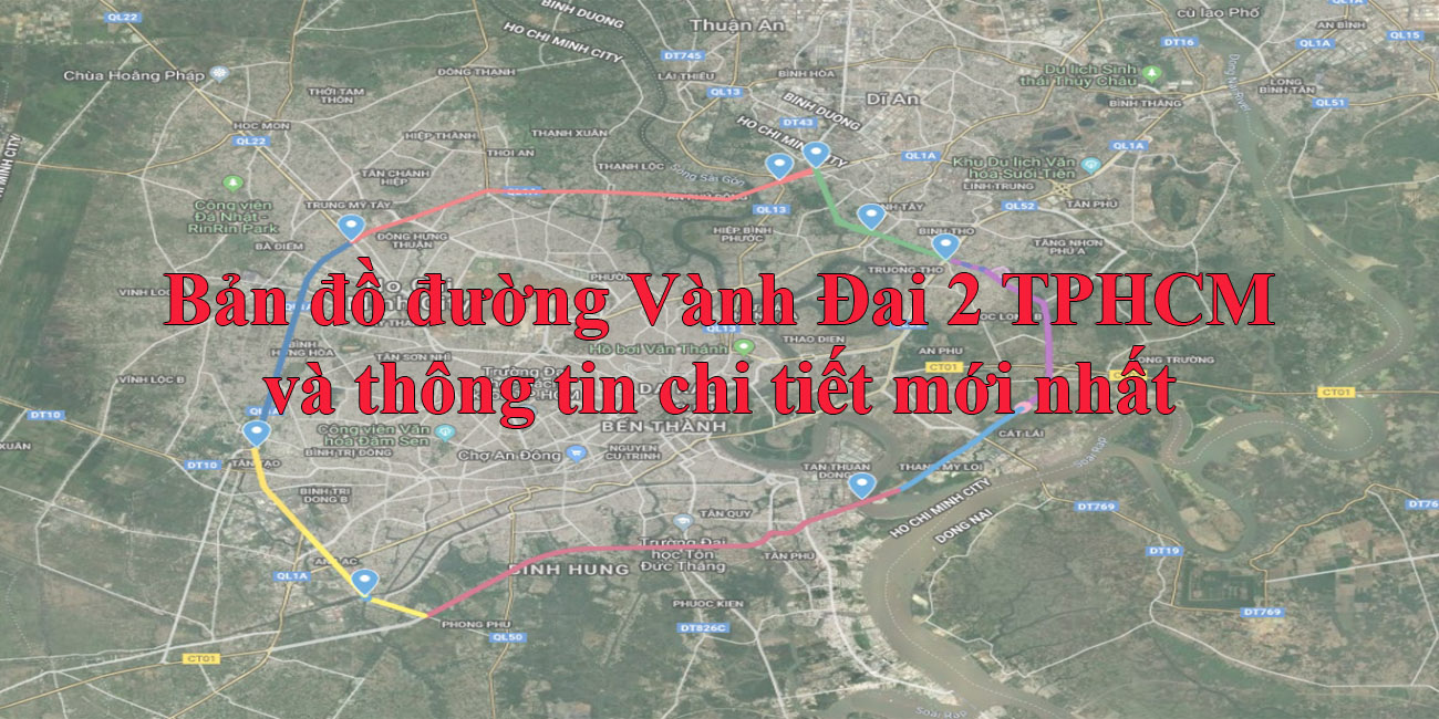 Bản đồ đường Vành Đai 2 TPHCM và thông tin chi tiết mới nhất