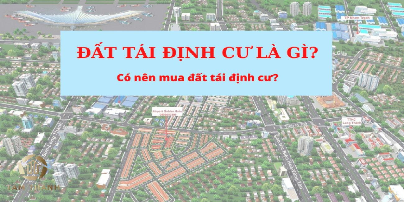 Đất tái định cư là gì? Có nên mua đất tái định cư không?