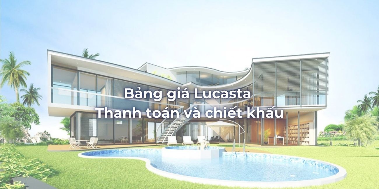 Bảng giá Lucasta, phương thức thanh toán và chiết khấu