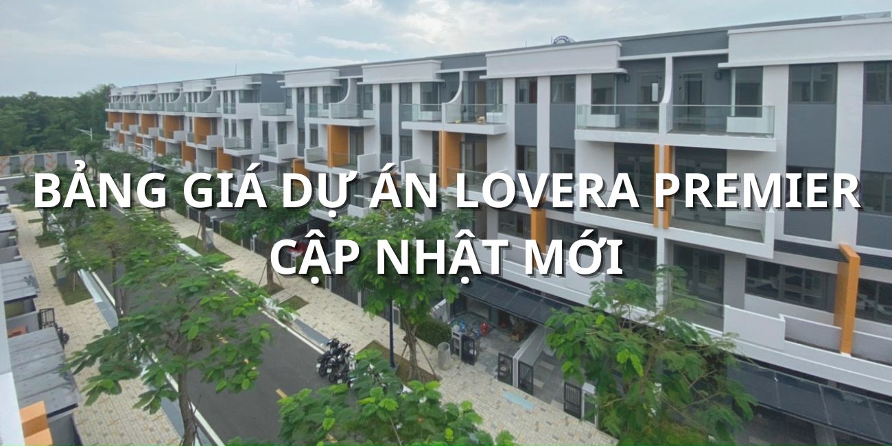 Bảng giá dự án Lovera Premier cập nhật mới