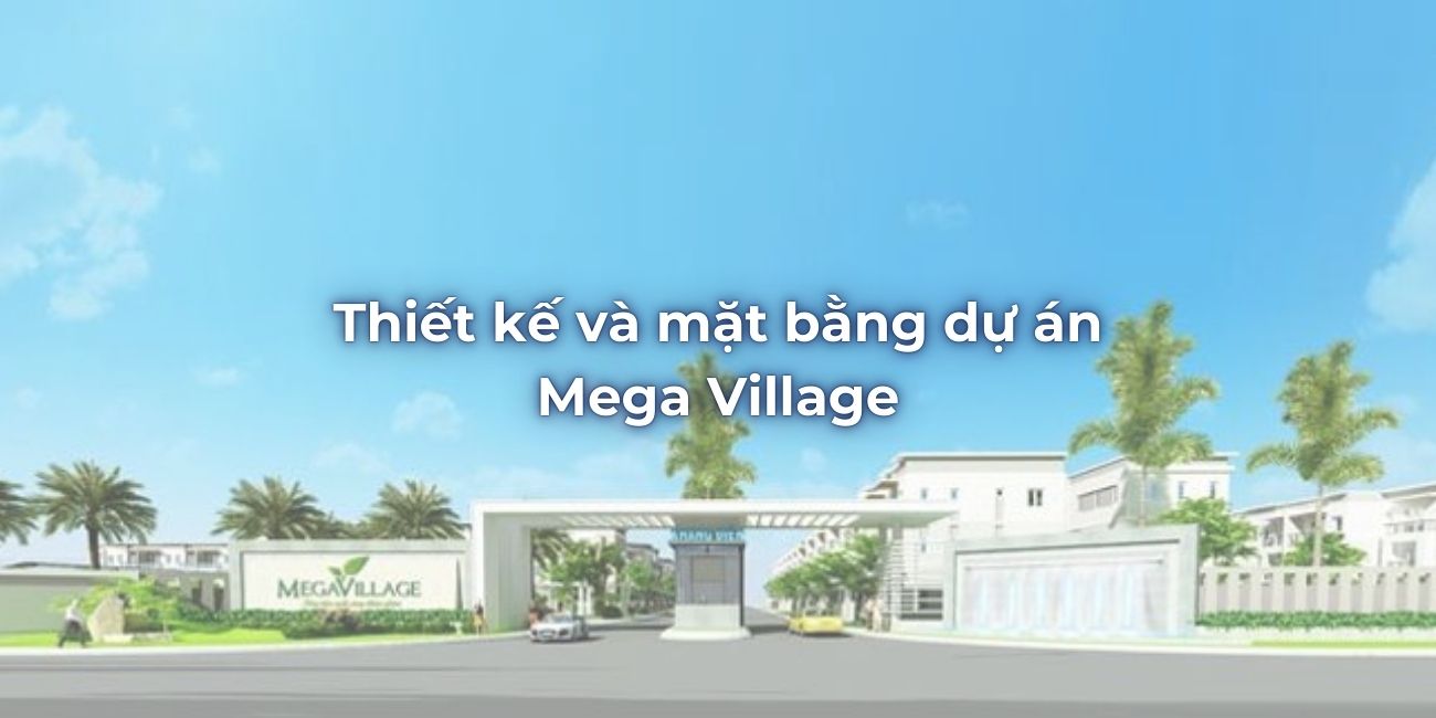 Đánh giá thiết kế nhà phố và mặt bằng dự án Mega Village