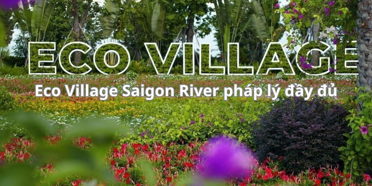 Pháp lý dự án Eco Village Saigon River đã có GPXD dự kiến bàn giao quý 1 năm 2025