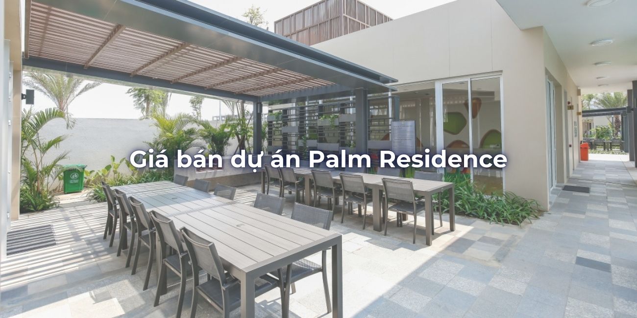 Giá bán dự án Palm Residence