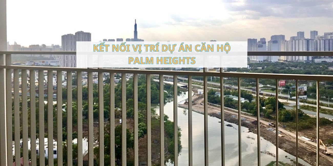 Kết nối vị trí quan trọng với căn hộ Palm Heights