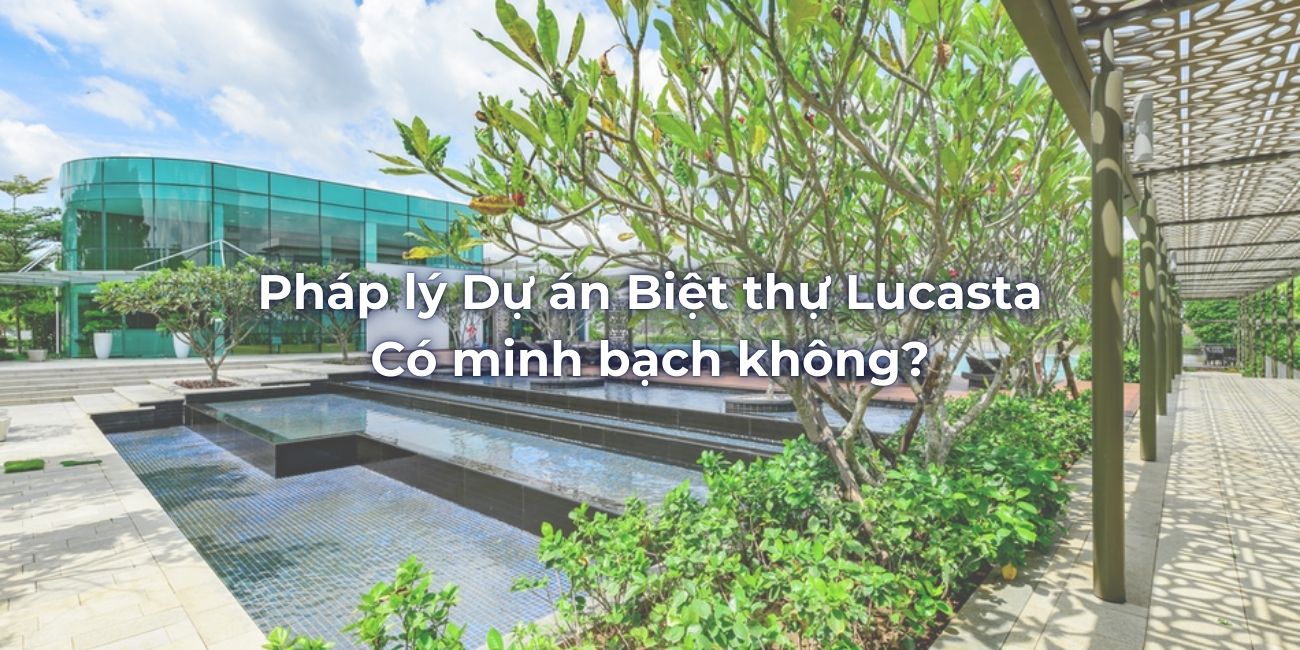 Pháp lý Dự án Biệt thự Lucasta minh bạch như thế nào