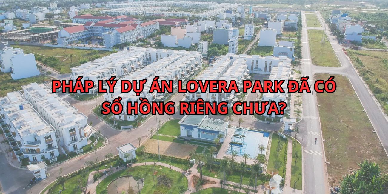 Pháp lý dự án Lovera Park đã có sổ hồng riêng chưa