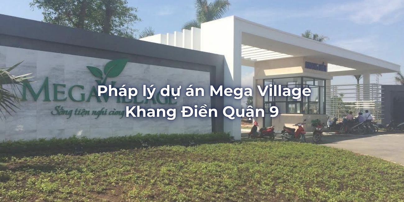 Thông tin thủ tục pháp lý dự án Mega Village Khang Điền Quận 9