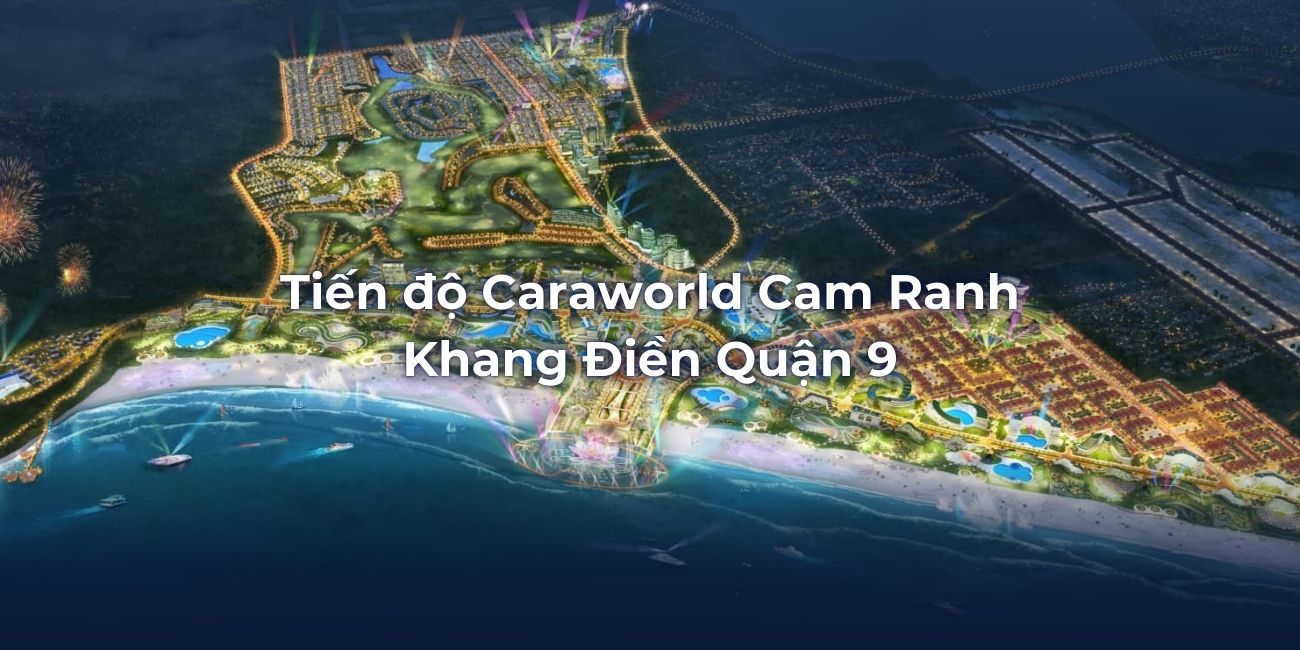 Tiến độ Caraworld Cam Ranh