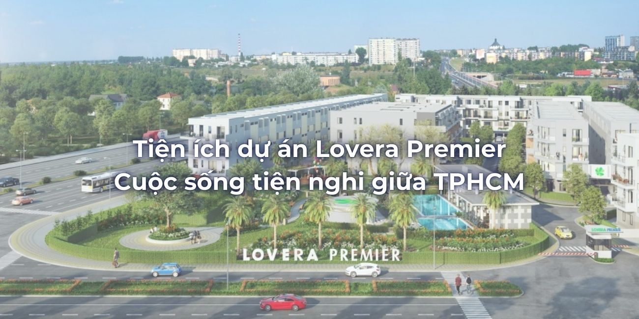 Tiện ích dự án Lovera Premier