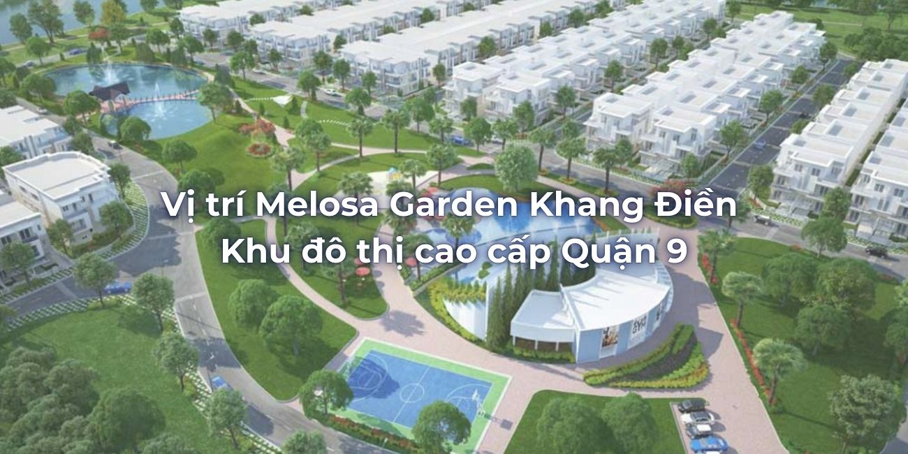 Vị trí Melosa Garden Khang Điền khu đô thị cao cấp Quận 9