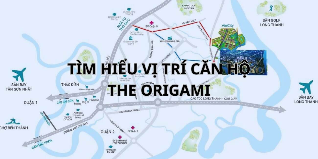 Căn hộ The Origami ở đâu? Tìm hiểu vị trí tiềm năng của dự án