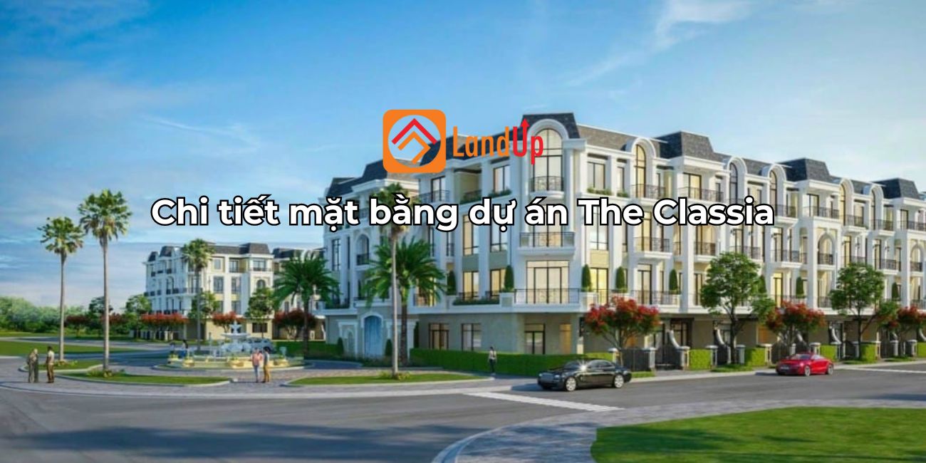 Chi tiết mặt bằng dự án The Classia bố cục hoàn hảo