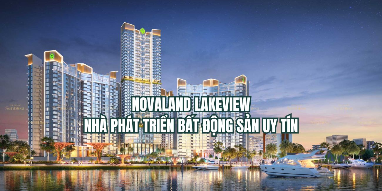 Chủ đầu tư dự án Lakeview - Novaland nhà phát triển bất động sản uy tín