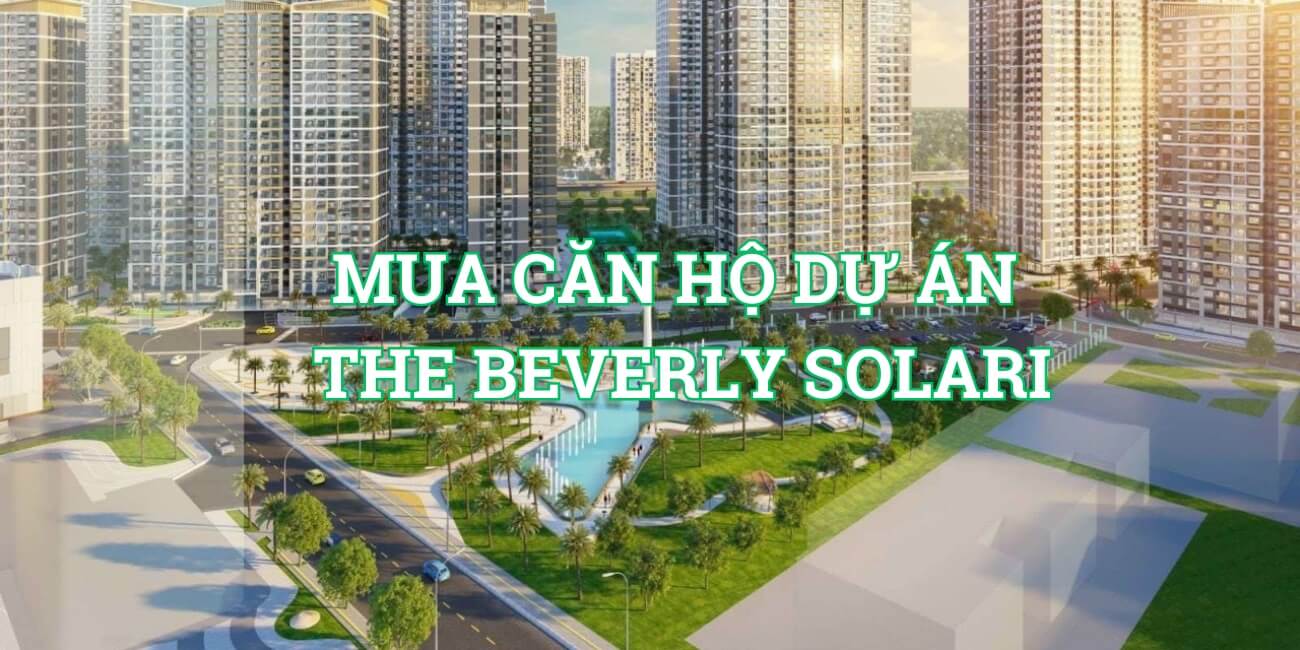 Có nên mua căn hộ tại The Beverly Solari Quận 9 không?