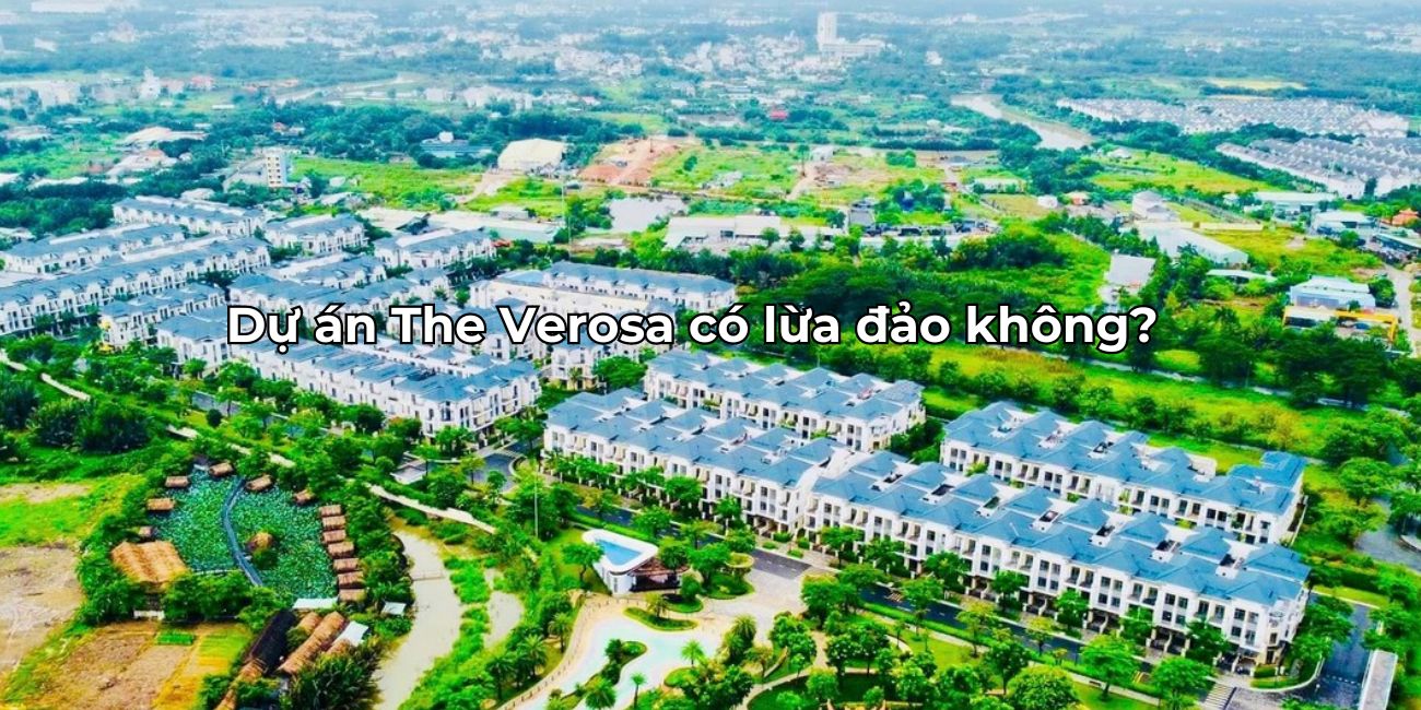Thông tin dự án The Verosa lừa đảo có thật không?