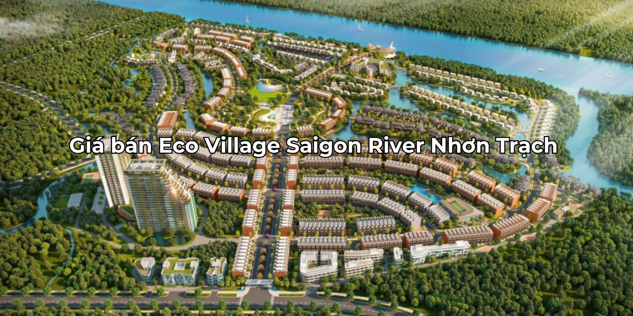 Giá bán Eco Village Saigon River nhà phố biệt thự đẹp
