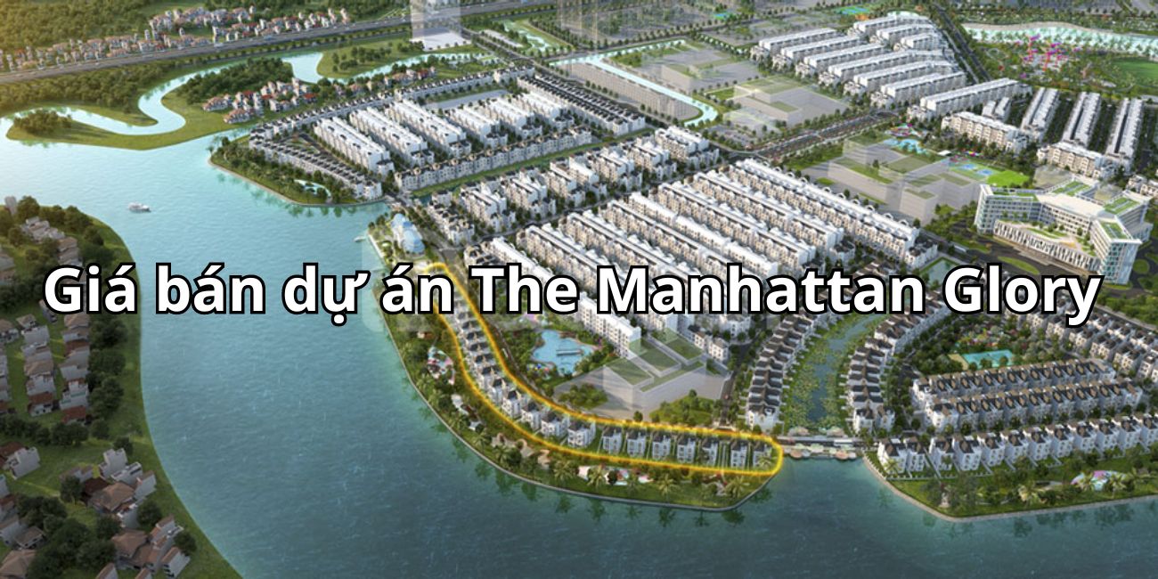 Cập nhập giá bán dự án The Manhattan Glory