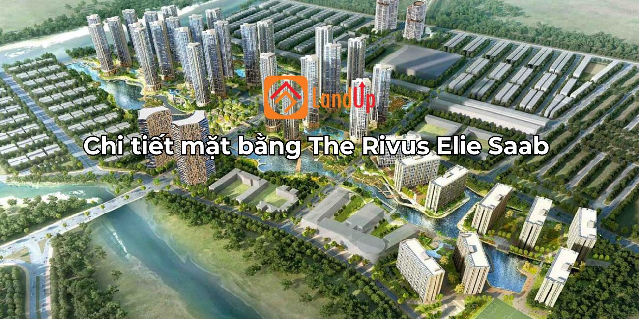 Mặt bằng dự án The Rivus Elie Saab thiết kế tinh tế