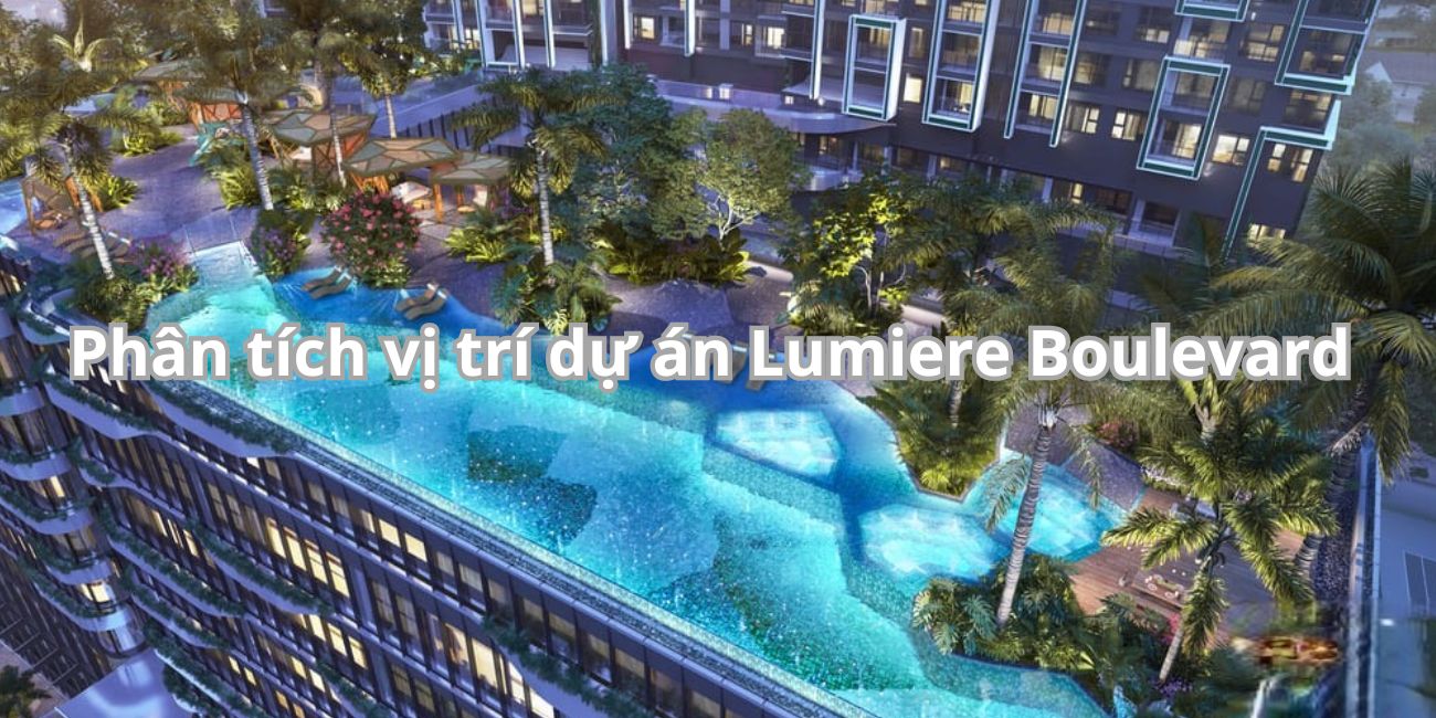 Phân tích vị trí dự án Lumiere Boulevard Thủ Đức