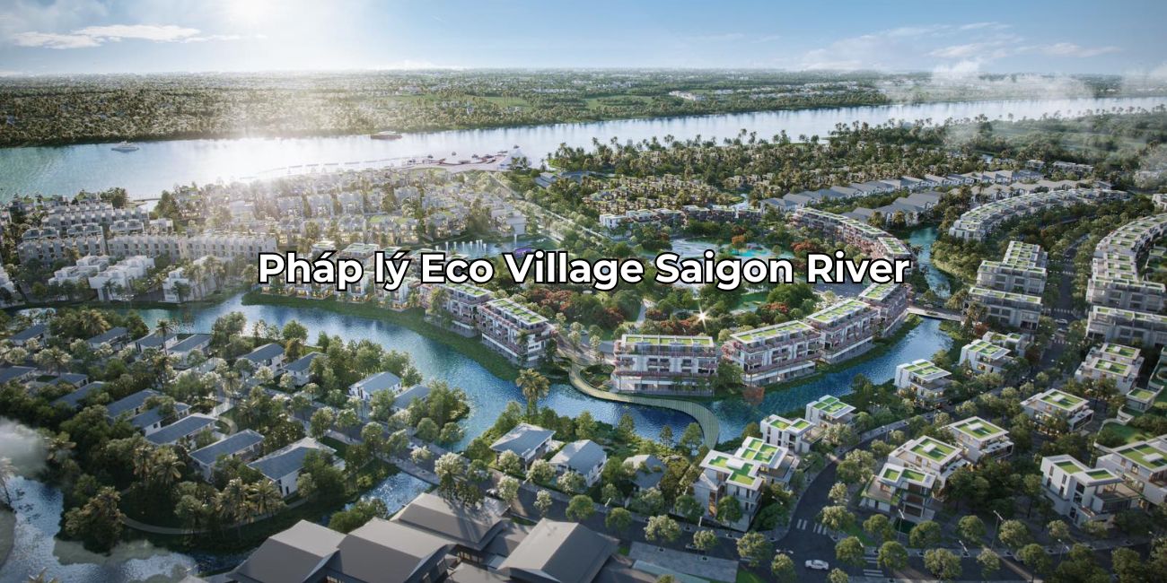 Cập nhật pháp lý Eco Village Saigon River đầy đủ minh bạch