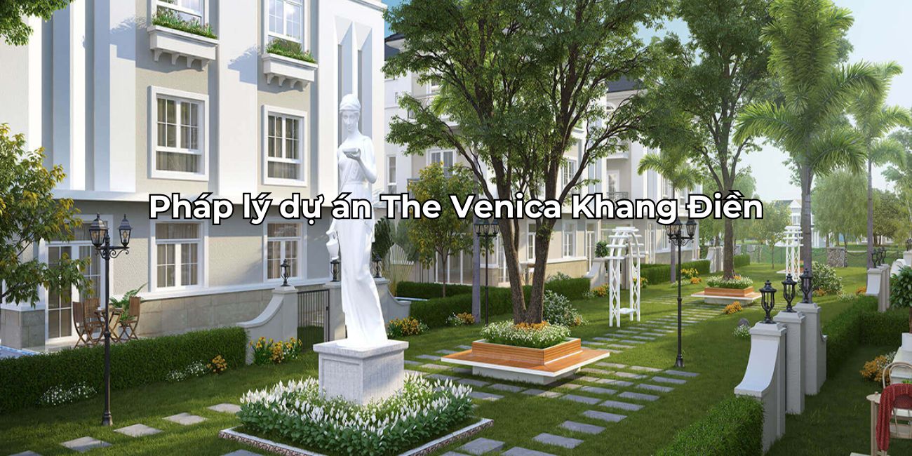 Pháp lý dự án The Venica có đầy đủ và hợp pháp không?