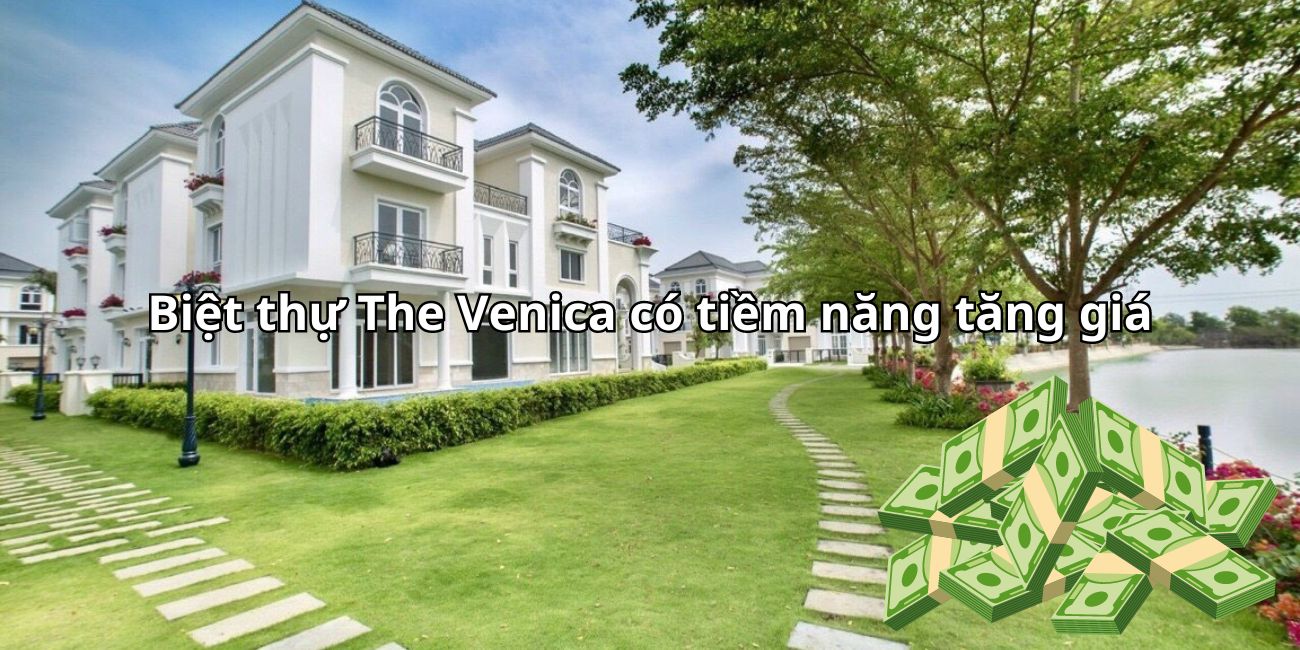 Biệt thự Venica vị trí đẹp có tiềm năng tăng giá trong tương lai