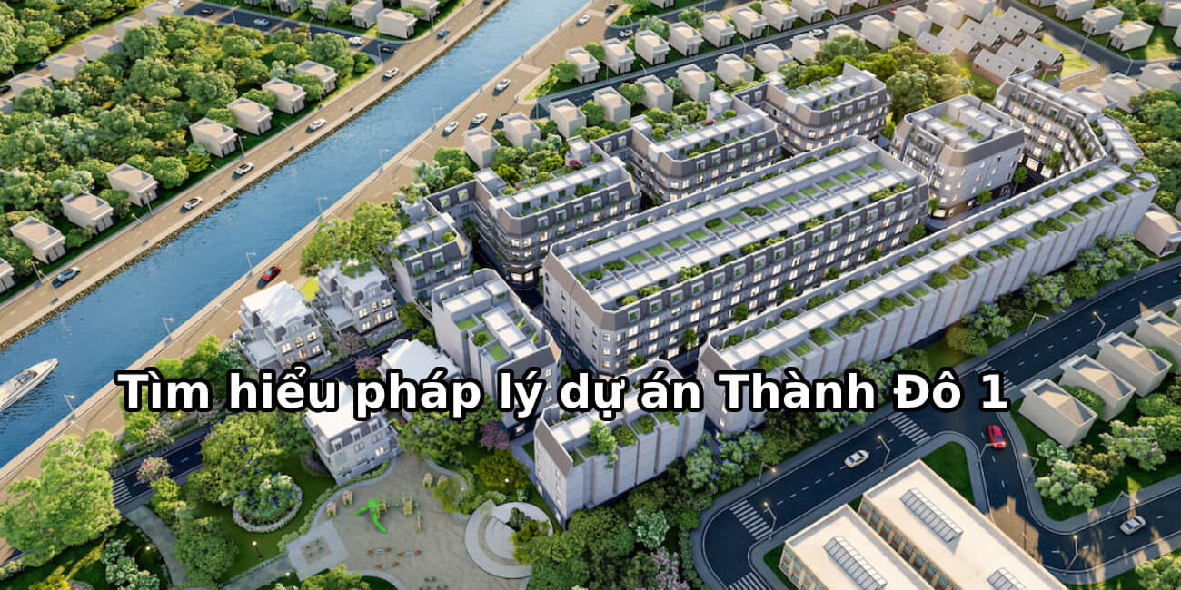 Pháp lý dự án Thành Đô 1 như thế nào?