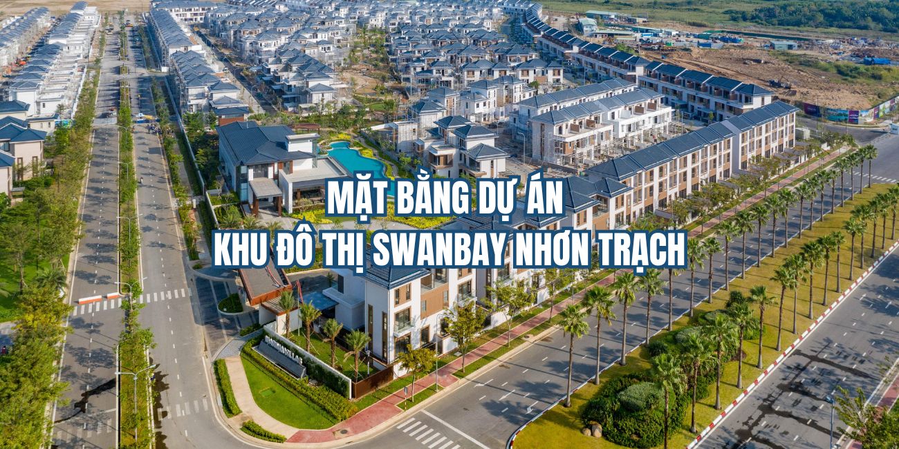 Tổng quan mặt bằng dự án khu đô thị Swanbay Nhơn Trạch