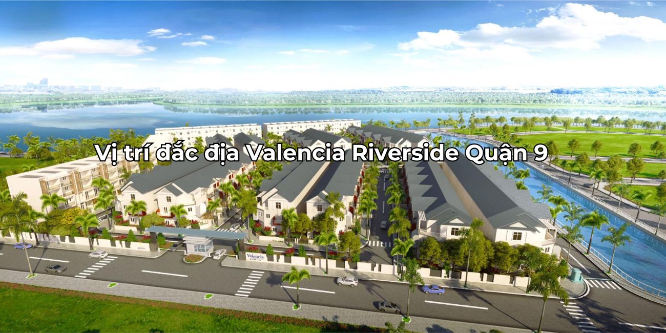 Vị trí Valencia Riverside gần tiện ích kết nối trung tâm TPHCM