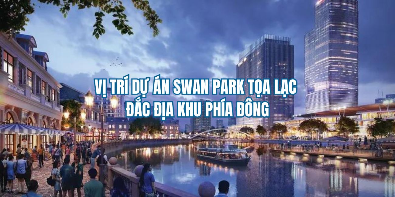 Vị trí dự án Swan Park chính xác
