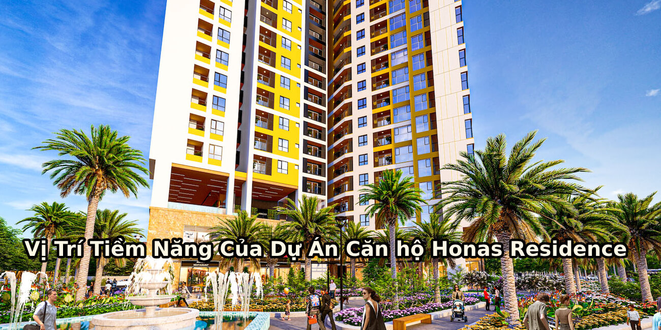 Lợi thế vị trí dự án Honas Residence TP Dĩ An Bình Dương